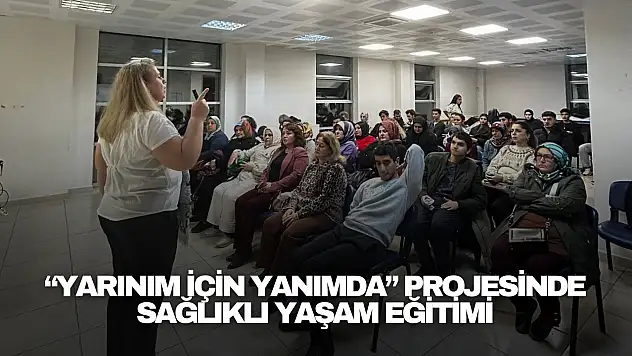 Yarınım İçin Yanımda Projesinde Sağlıklı Yaşam Eğitimi