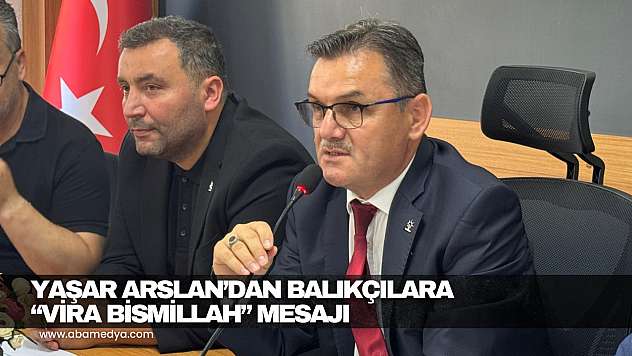 Yaşar Arslan'dan Balıkçılara 'Vira Bismillah' Mesajı