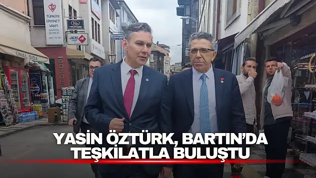 Yasin Öztürk, Bartın'da Teşkilatla Buluştu