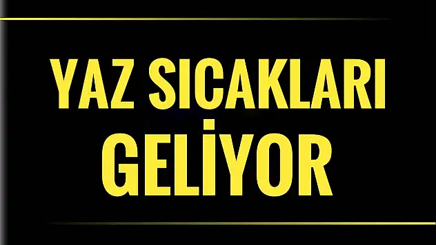 Yaz sıcaklarına hazır olun
