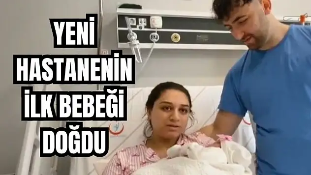 Yeni hastanenin ilk bebeği doğdu