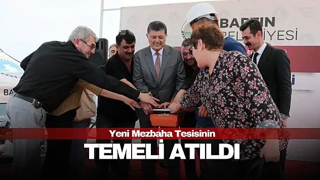 Yeni Mezbaha Tesisinin Temeli Atıldı