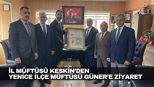 Yenice İlçe Müftüsü Güner'e Hayırlı Olsun Ziyareti