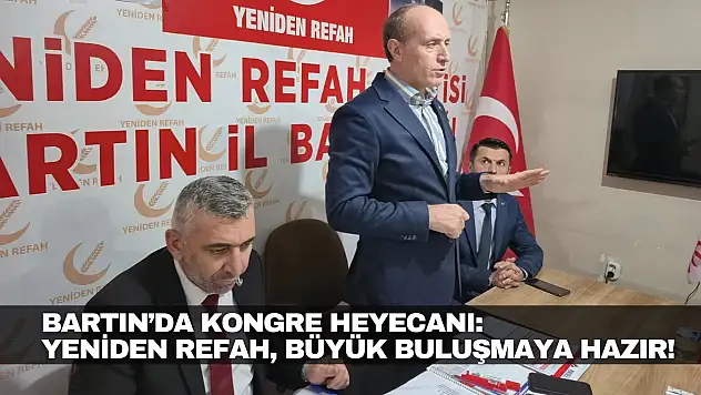 Yeniden Refah, Büyük Buluşmaya Hazır!