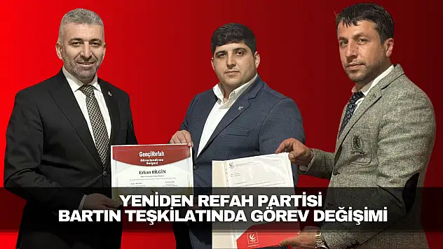 Yeniden Refah Partisi Bartın Teşkilatında Görev Değişimi