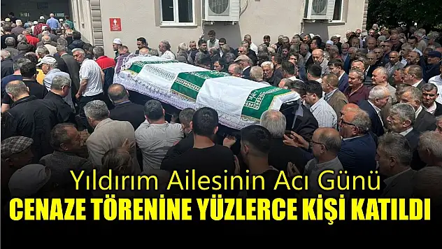 Yıldırım ailesinin acı günü