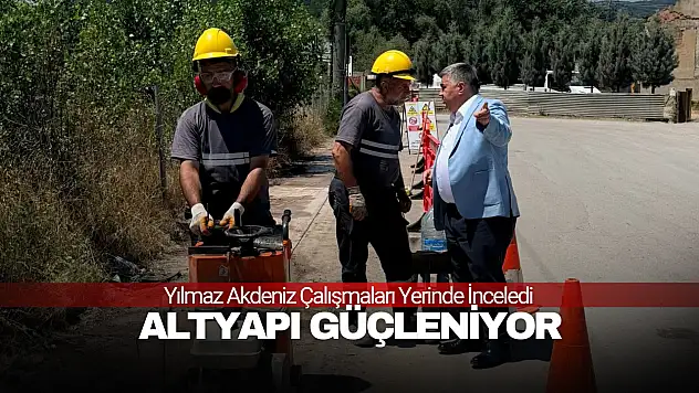 Yılmaz Akdeniz Çalışmaları Yerinde İnceledi
