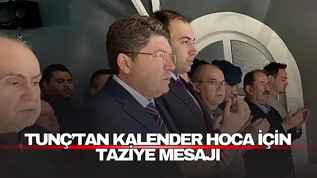 Yılmaz Tunç'tan Yunus Kalender Hoca İçin Taziye Mesajı