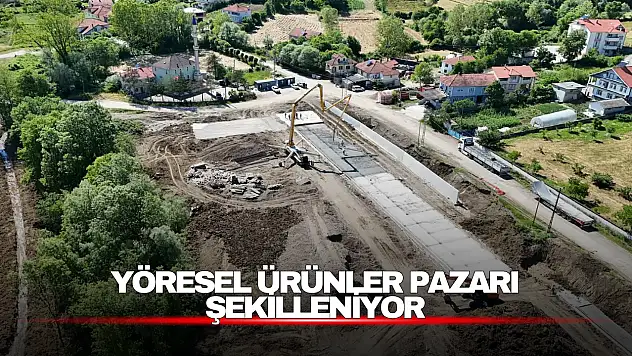 Yöresel Ürünler Pazarı Şekilleniyor