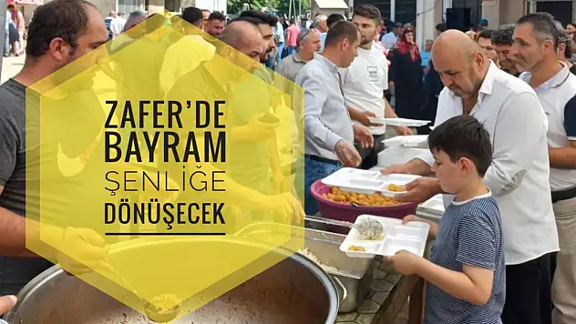 Zafer Köyünde yüzlerce kilo et pişecek, bayram şenliklerle kutlanacak