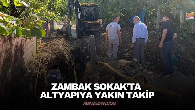 Zambak Sokak'ta Altyapıya Yakın Takip