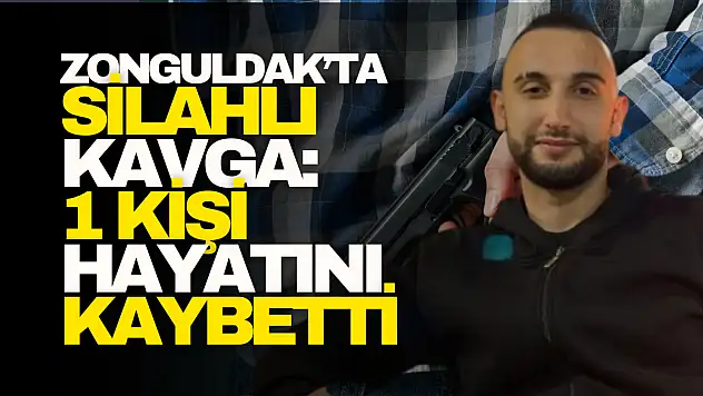 Zonguldak'ta silahlı kavga: 1 ölü
