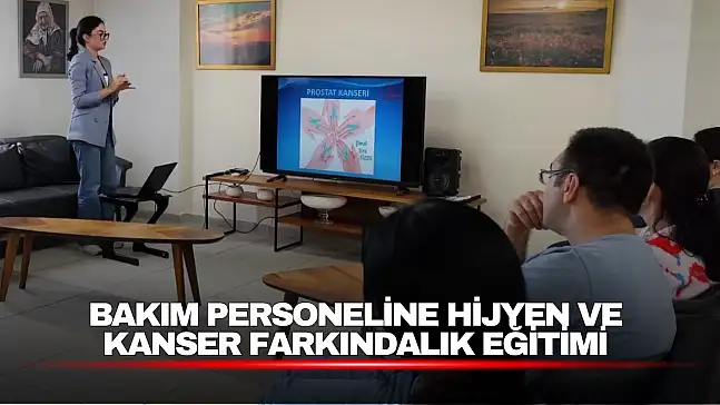 Bakım Personeline Hijyen ve Kanser Farkındalık Eğitimi