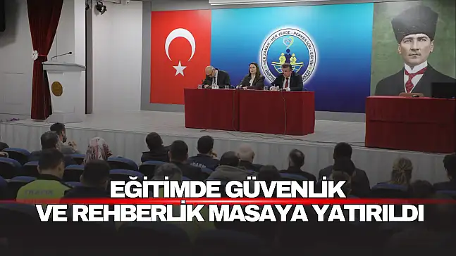 Eğitimde Güvenlik ve Rehberlik Masaya Yatırıldı