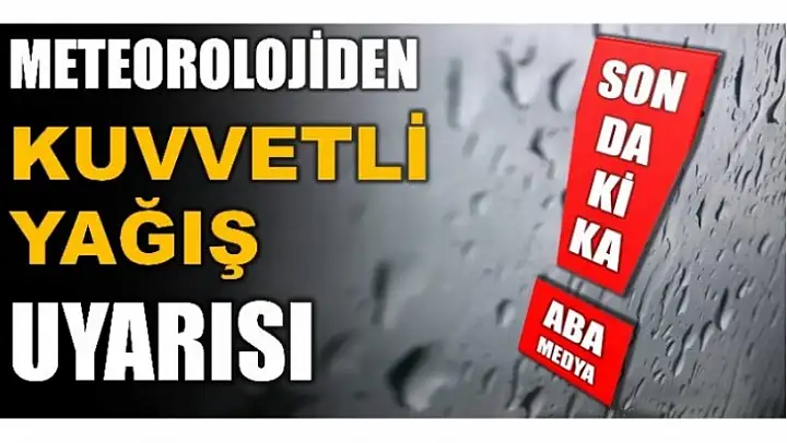 METEOROLOJİDEN SAĞANAK YAĞIŞ UYARI