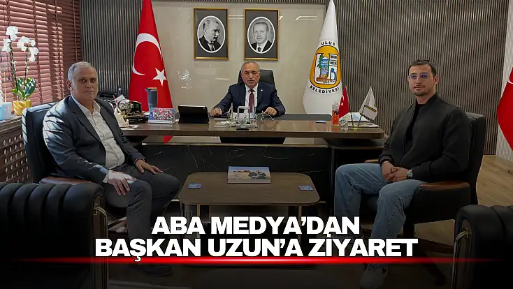 ABA Medya’dan Başkan Uzun’a Ziyaret