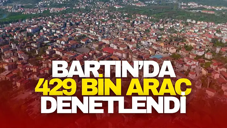 Bartın’da 429 Bin Araç Denetlendi