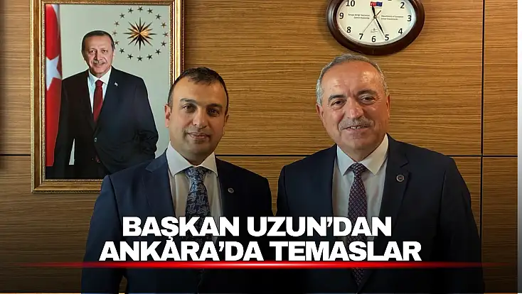 Başkan Uzun’dan Bakanlıkta Proje ve Yatırım Görüşmeleri