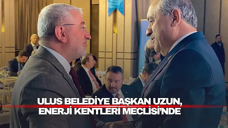 Başkan Uzun,  Enerji Kentleri Meclisi’nde
