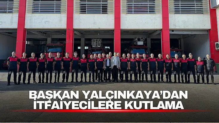Başkan Yalçınkaya, İtfaiye Haftası’nda İtfaiye Personelini Unutmadı