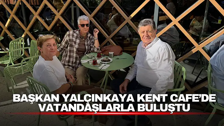 Başkan Yalçınkaya Kent Cafe’de Vatandaşlarla Buluştu