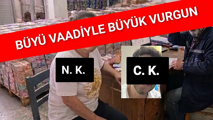 Büyü vaadiyle büyük vurgun
