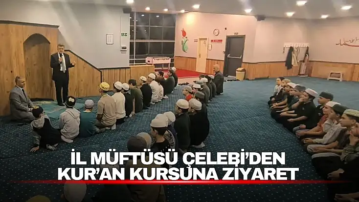 Çelebi, Kur’an kursunda eğitim çalışmalarını inceledi