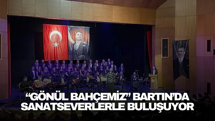 Gönül Bahçemiz Bartın’da Sanatseverlerle Buluşuyor