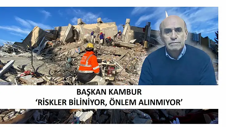 Kambur: 6 Şubat Depremlerinin 3. Yılında Bugün, Dünden Daha Hazır Değiliz!