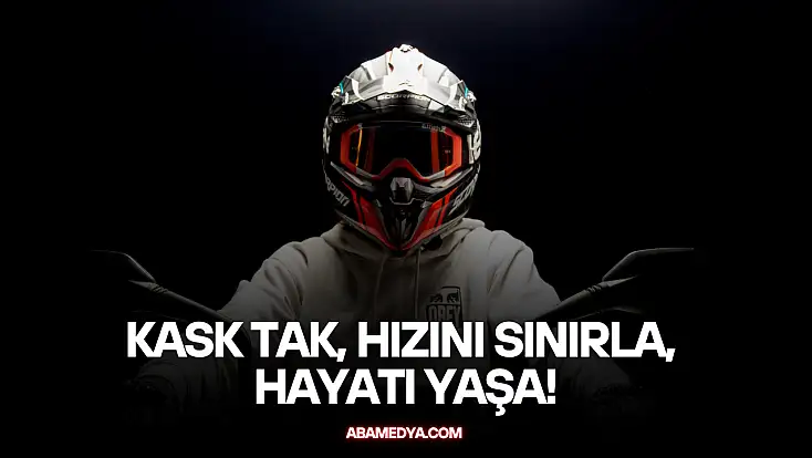 Kask Tak, Hızını Sınırla, Hayatı Yaşa!