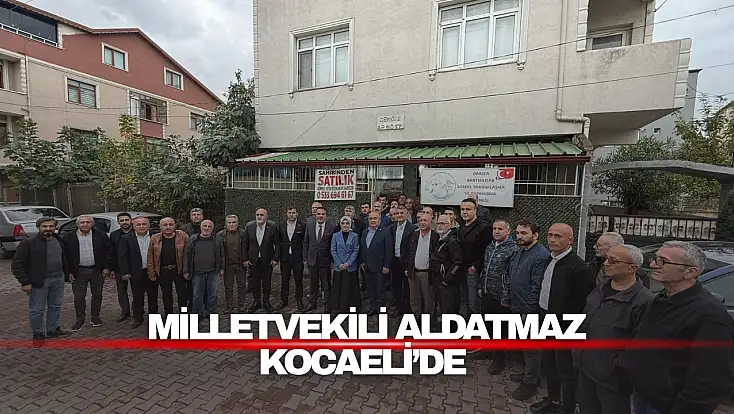 Milletvekili Aldatmaz’tan Kocaeli’de