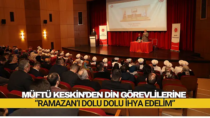 Müftü Keskin’den Din Görevlilerine Ramazan Mesajı