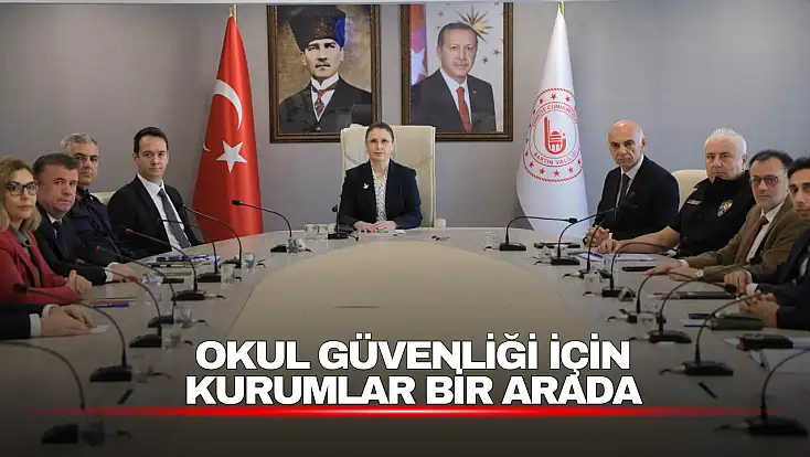 Okul Güvenliği İçin Kurumlar Bir Arada