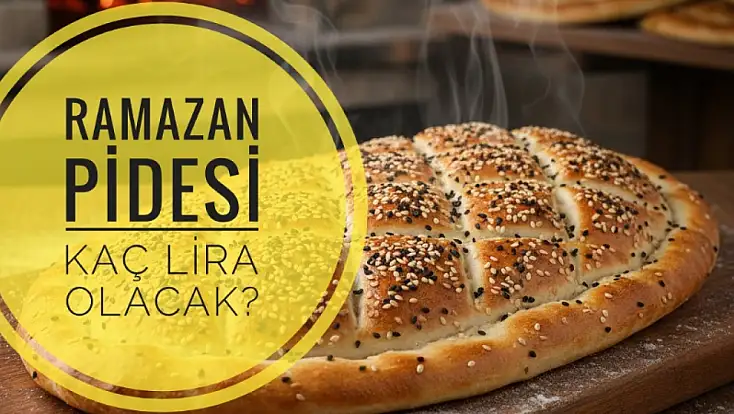 Ramazan pidesi kaç lira olacak?