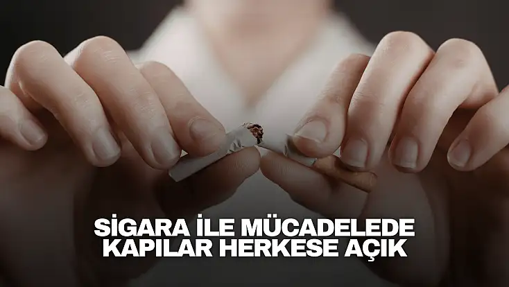 Sigara ile mücadelede kapılar herkese açık