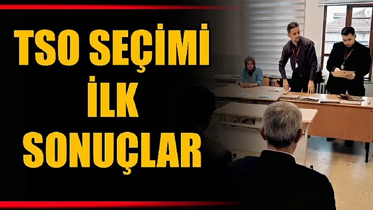 TSO seçimlerinden ilk sonuçlar