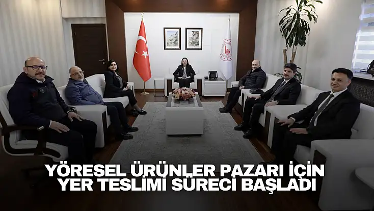Yöresel Ürünler Pazarı İçin Yer Teslimi Süreci Başladı