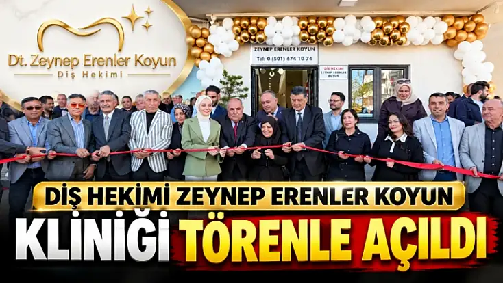 Zeynep Erenler Koyun Diş Kliniği Hizmete Açıldı