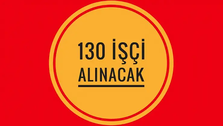 130 işçi alınacak