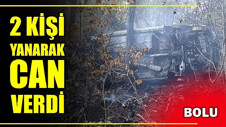 2 kişi yanarak can verdi