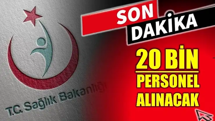 20 bin kişi alınacak