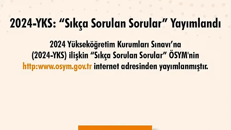 2024-YKS'de 'Sıkça Sorulan Sorular' yayımlandı