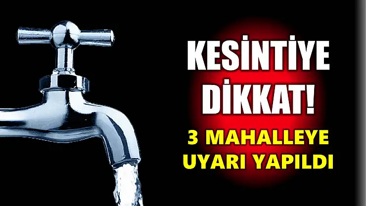 3 mahalle için uyarı