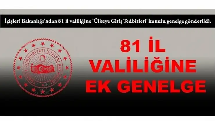 81 VALİLİĞE GENELGE GÖNDERİLDİ