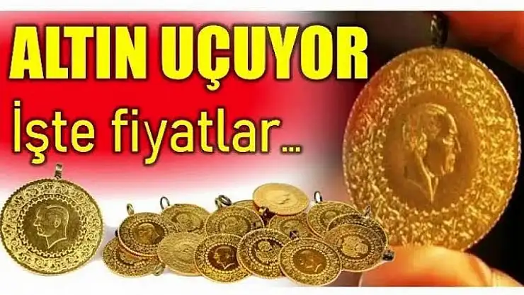 Altın Uçuyor! İşte fiyatlar