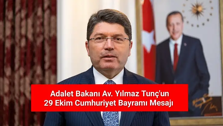 Adalet Bakanı Av. Yılmaz Tunç'un 29 Ekim Cumhuriyet Bayramı Mesajı