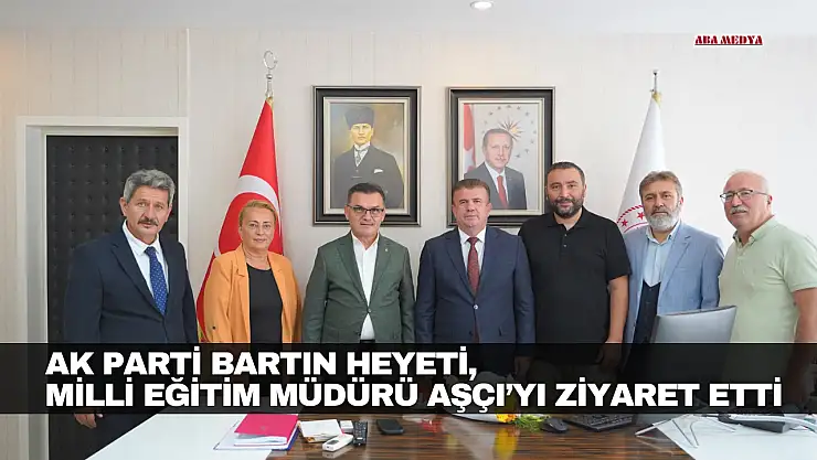AK Parti Bartın Heyeti, Aşçı'yı Ziyaret Etti