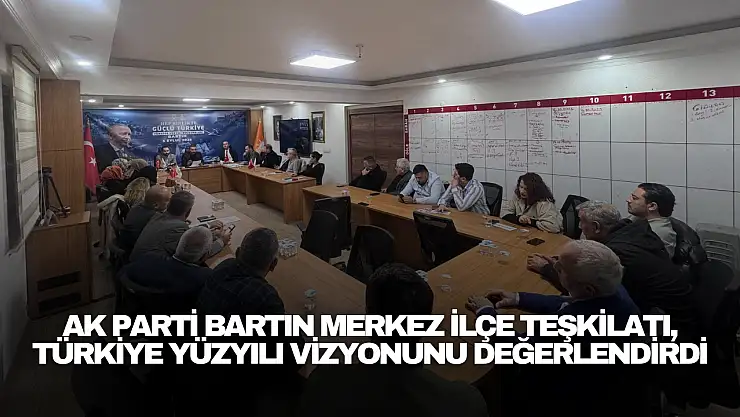 AK Parti Bartın Merkez İlçe Teşkilatı'nden Değerlendirme Toplantısı