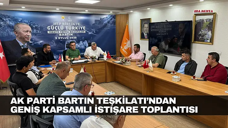 AK Parti Bartın Teşkilatı Geniş Kapsamlı İstişare Toplantısında Buluştu