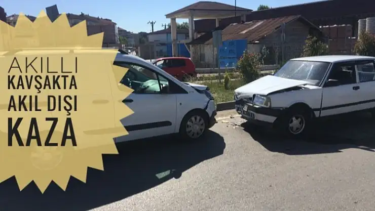 AKILLI KAVŞAKTA AKIL DIŞI KAZA